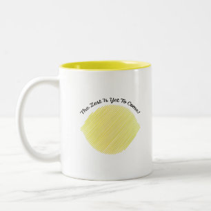 Die Zest ist noch nicht fertig Zweifarbige Tasse
