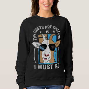 Die Ziegen rufen, ich muss gehen - lustiger Bauer Sweatshirt