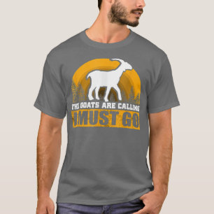 Die Ziegen rufen mich an, ich muss in die Landwirt T-Shirt