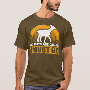 Die Ziegen rufen mich an, ich muss in die Landwirt T-Shirt