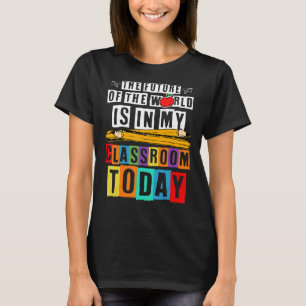 Die Zukunft der Welt befindet sich in meinem Klass T-Shirt