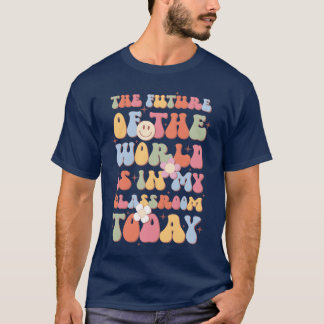 Die Zukunft der Welt liegt in meinem Klassenzimmer T-Shirt