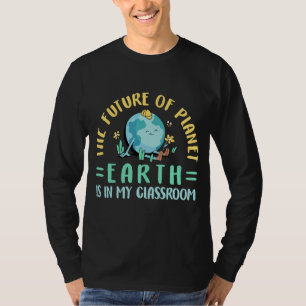 Die Zukunft des Planeten Erde ist in meinem Klasse T-Shirt