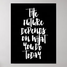 Die Zukunft hängt davon ab, was Sie heute tun