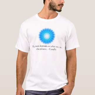 Die Zukunft hängt von ab, was wir im Geschenk tun T-Shirt
