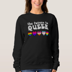 Die Zukunft ist die Quee LGBT-Hörer Gay Transgend Sweatshirt