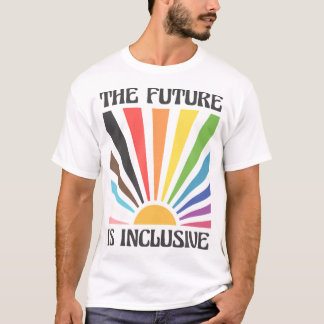 Die Zukunft ist ein inklusiver LGBTQ-Fortschrittss T-Shirt