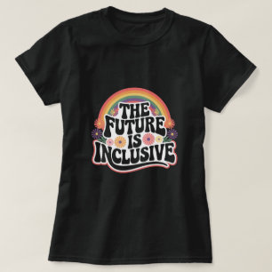 Die Zukunft ist inklusive Regenbogen-LGBTQ-Flagge  T-Shirt