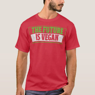 Die Zukunft ist Vegan Vegetarier Veganismus erschü T-Shirt