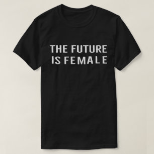 Die Zukunft ist weiblich Feministische Empowerment T-Shirt