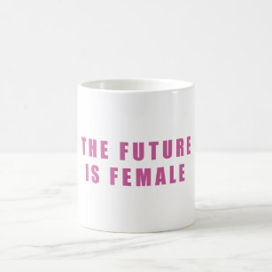 Die Zukunft ist weiblich Kaffeetasse