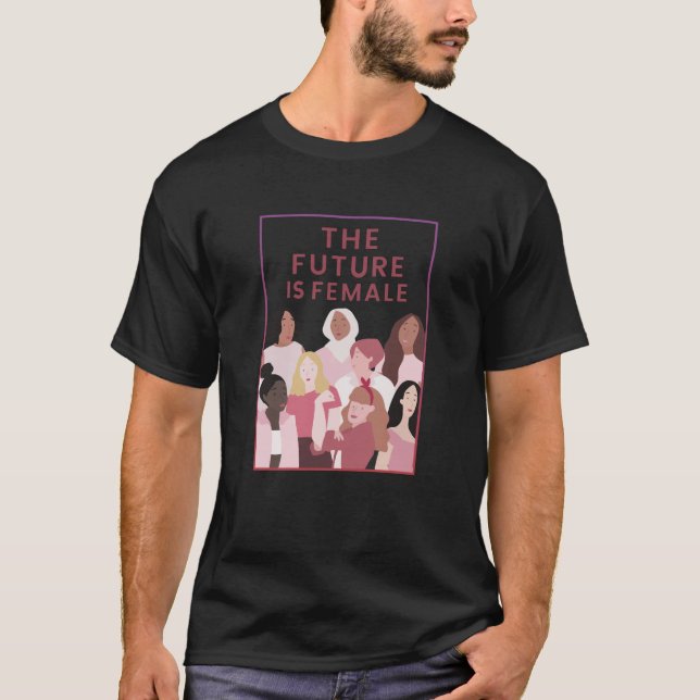Die Zukunft ist weiblich T-Shirt (Vorderseite)
