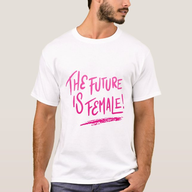 die Zukunft ist weiblich T-Shirt (Vorderseite)
