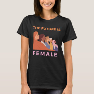 Die Zukunft ist weiblich T-Shirt