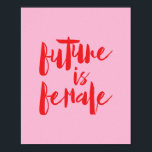 Die Zukunft ist weiblicher Feminismus feministisch Poster<br><div class="desc">Die Zukunft ist weibliches feministisches motivierend typografisches Poster oder Kunstdruck. Dies ist das perfekte Geschenk für sich selbst,  für Ihre Familienmitglieder und für Ihre Freunde.</div>