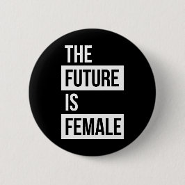 Die Zukunft ist weiblicher feministischer Button
