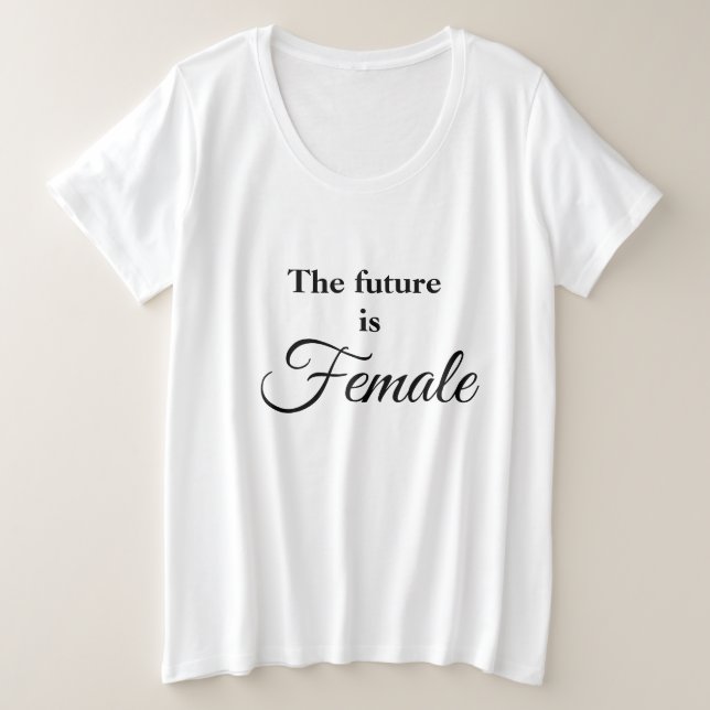 Die Zukunft ist Weiblichkeit Große Größe T-Shirt (Design vorne)