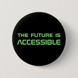 "Die Zukunft ist zugänglicher" Knopf Button