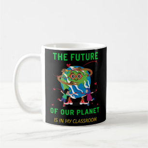 Die Zukunft unseres Planeten ist mein Klassenzimme Kaffeetasse