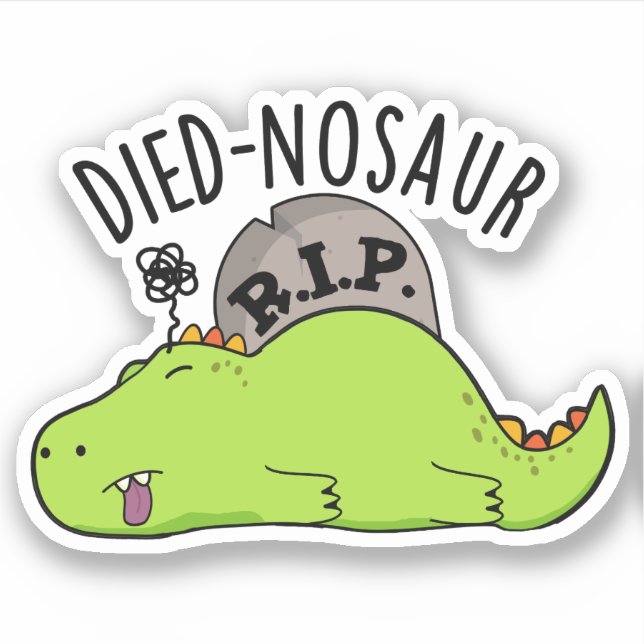 Died-nosaur Funny Dinosaur Puns Aufkleber (Vorderseite)