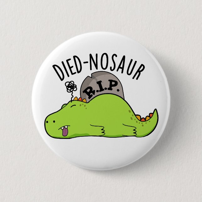 Died-nosaur Funny Dinosaur Puns Button (Vorderseite)