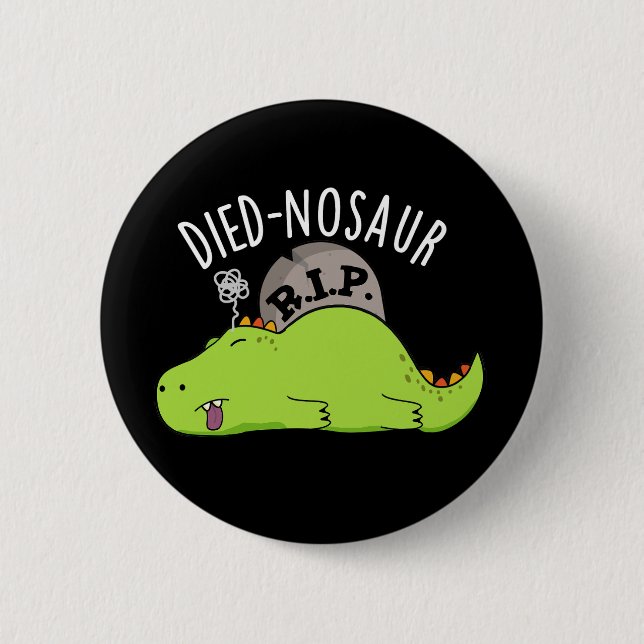 Died-nosaur Funny Dinosaur Puns Dark BG Button (Vorderseite)