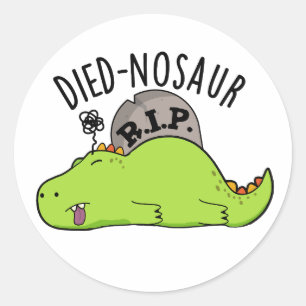 Died-nosaur Funny Dinosaur Puns Runder Aufkleber
