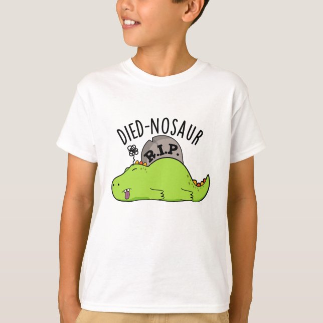 Died-nosaur Funny Dinosaur Puns T-Shirt (Vorderseite)