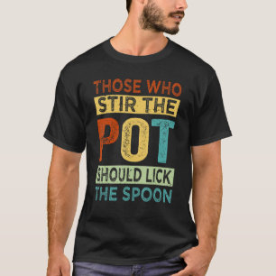 Diejenigen, die den Topf umrühren, sollten den Löf T-Shirt