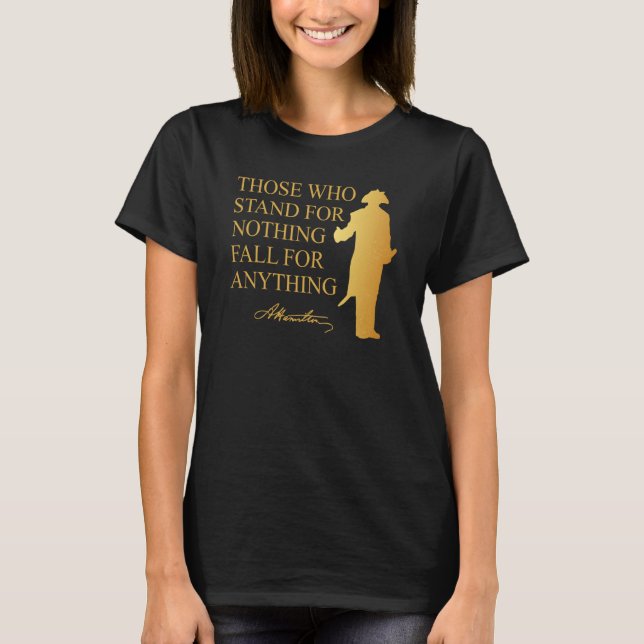 Diejenigen, die nichts stehen, fallen nichts Hamil T-Shirt (Vorderseite)