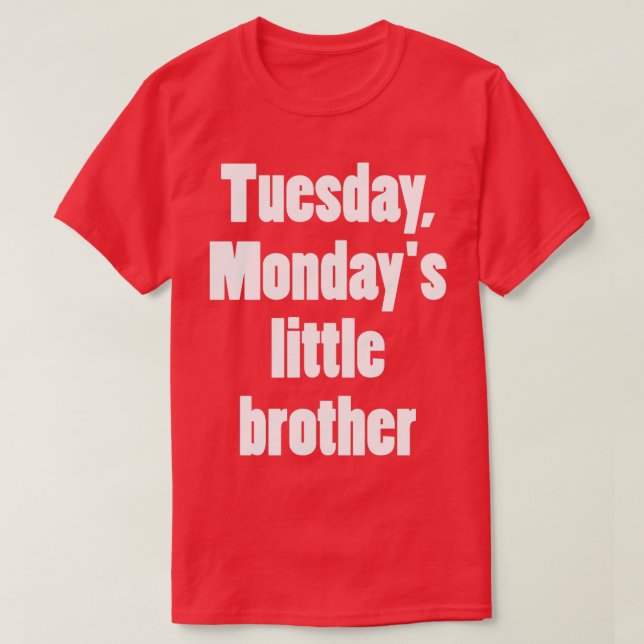 Dienstag Mondayx27s kleiner Bruder 2 T-Shirt (Design vorne)