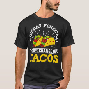 Dienstag Vorhersage 100 Chance von Tacos Geschenk T-Shirt