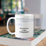 Dies erfordert eine neue Tabellenkalkulation - ein Kaffeetasse<br><div class="desc">Für alle die Tabellenkalkulationsliebhaber da draußen bietet dieses humorvolle Design ein vertrautes Tabellenkalkulationssystem mit dem Text: "Das fordert eine neue Tabellenkalkulation." Es ist das perfekte Design für Buchhalter, Datenanalytiker, Büroangestellte oder alle, die Stunden damit verbringen, Daten und Lieben zu organisieren, ein guter Tabellenkalkulationswitz. Ob für ein lustiges Bürogeschenk oder für...</div>