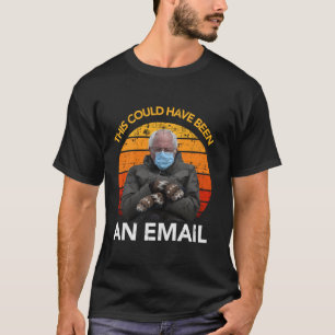 Dies hätte eine E-Mail an Bernie Sanders Mitte sei T-Shirt