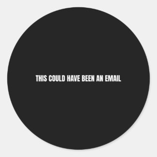Dies hätte eine E-Mail sein können Runder Aufkleber