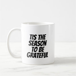Dies ist die Jahreszeit, um dankbar zu sein Kaffeetasse