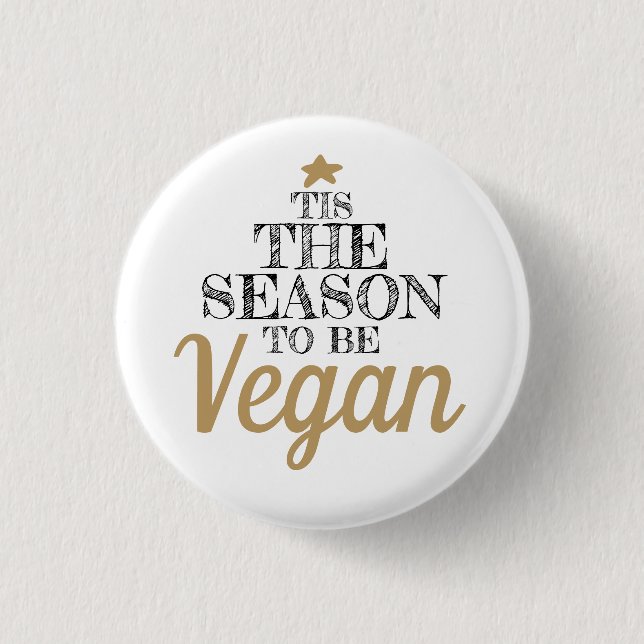 "Dies ist die Jahreszeit, um Veganer Schwarz-Gold- Button (Vorderseite)