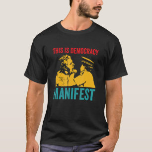 Dies ist ein Manifest der Demokratie T-Shirt
