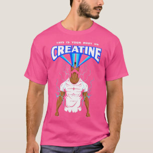 Dies ist Ihr Körper auf kreatine Bodybuilding Gym  T-Shirt