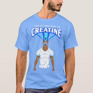Dies ist Ihr Körper auf kreatine Bodybuilding Gym T-Shirt