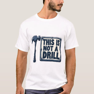 Dies ist kein Drill - Funny Construction & DIY Puf T-Shirt