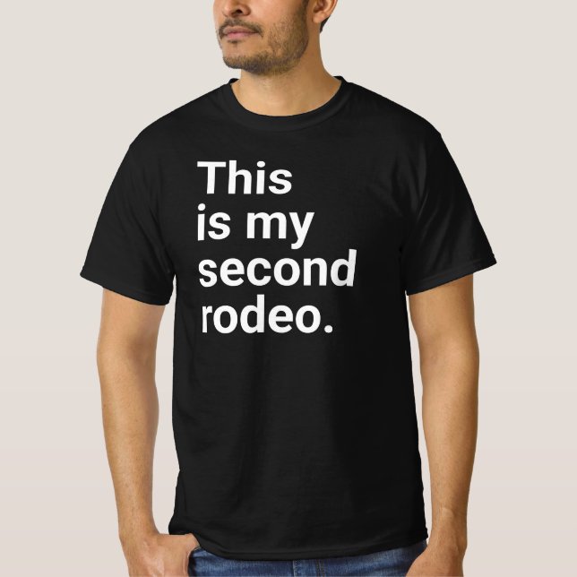 Dies ist mein zweites Rodeo", in schlichten weißen T-Shirt (Vorderseite)