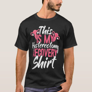 Dies ist meine Hysterektomie Erholung Uterusentfer T-Shirt