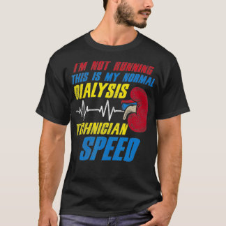 Dies ist meine normale Dialysetechnikgeschwindigke T-Shirt