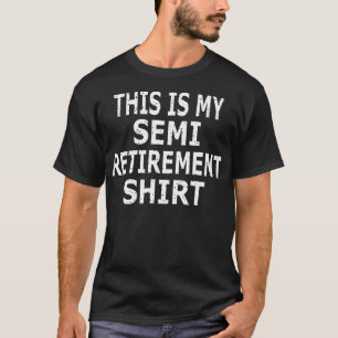 Dies ist meine Semi-Rente T-Shirt