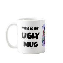 Dies ist meine Ugly Tasse Custom Tasse