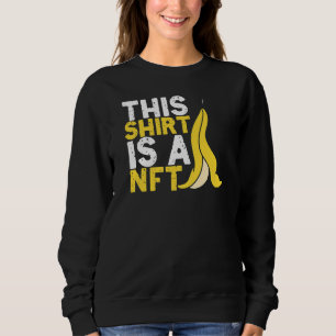 Dies ist Nft Banana nicht Fungible Token Crypto Nf Sweatshirt