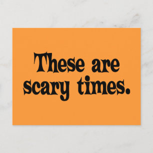 Dies sind Beängstigende Zeiten Postkarte