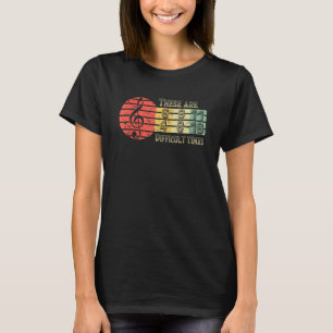 Dies sind schwierige Zeiten Music T-Shirt