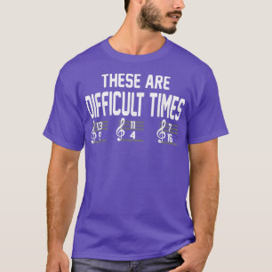 Dies sind schwierige Zeiten Musik Lover 2988 T-Shirt